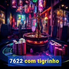 7622 com tigrinho